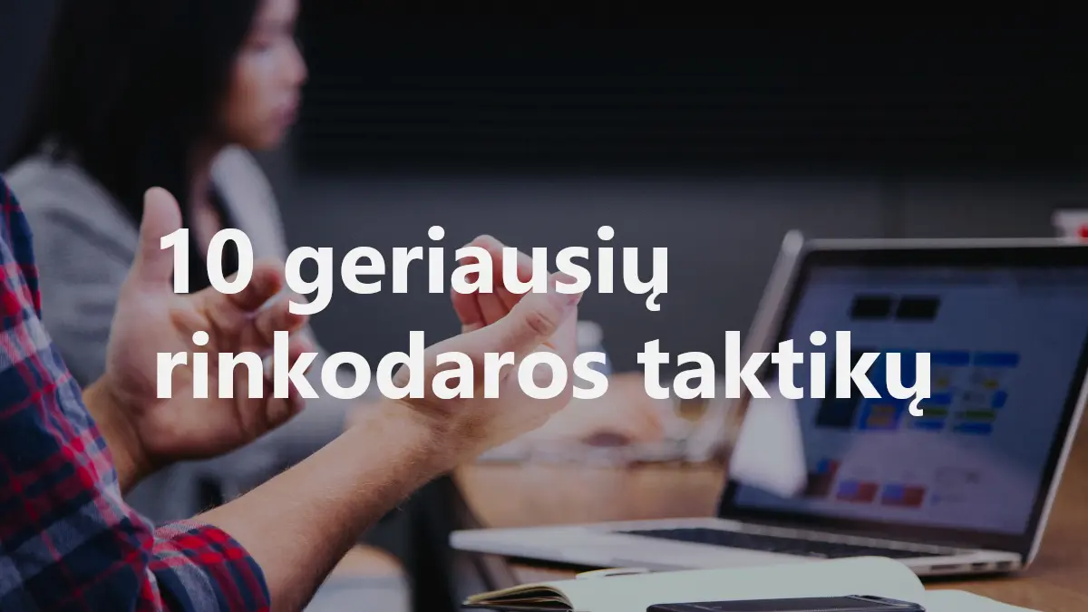 10 geriausiai veikiančių rinkodaros taktikų