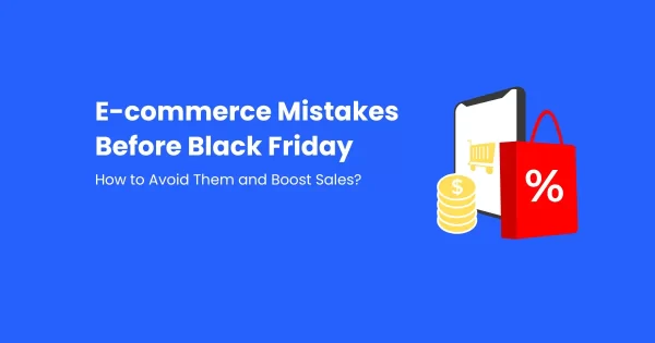 E-commerce Black Friday Mistakes That Kill Sales