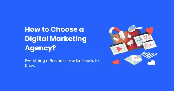 How to Choose a Digital Marketing Agency