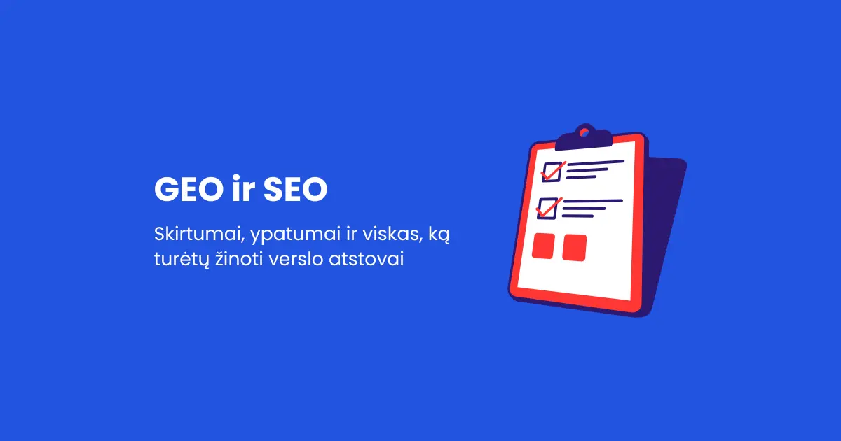 GEO ir SEO: skirtumai, ypatumai ir viskas, ką turėtų žinoti verslo atstovai